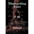 Bloodcurdling Tales of the Undead: A Collection of Vampire Horror Short Stories