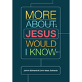 More about Jesus Would I Know
