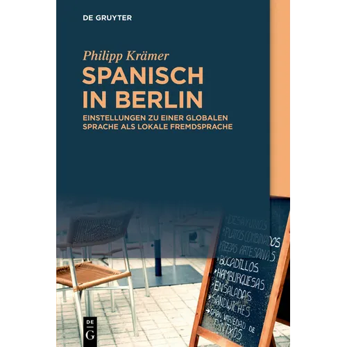 Spanisch in Berlin: Einstellungen Zu Einer Globalen Sprache ALS Lokale Fremdsprache