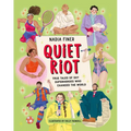 Quiet Riot: True Tales of Shy Superheroes Who Changed the World