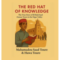 The Red Hat of Knowledge: The True Story of El Hadj Saad Oumar Toure in the Niger valley