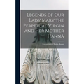 Legends of Our Lady Mary the Perpetual Virgin and Her Mother Hannâ