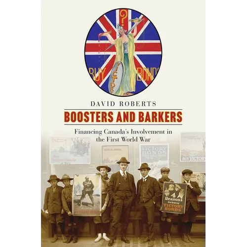 Boosters and Barkers: Financing Canada's Involvement in the First World War