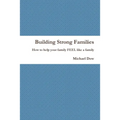 Building Strong Families: How to help your family FEEL like a family