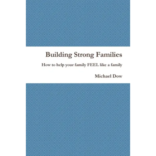 Building Strong Families: How to help your family FEEL like a family