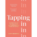 Tapping in: Manifest the Life You Want with the Transformative Power of Tapping