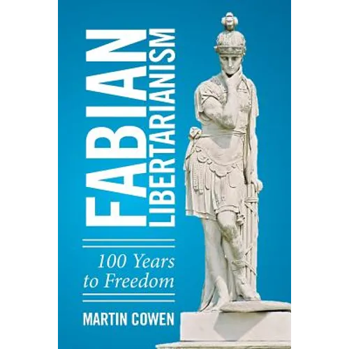 Fabian Libertarianism: 100 Years to Freedom