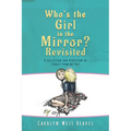Who's the Girl in the Mirror? Re-visited: A Collection and Reflection of Stories from my Past