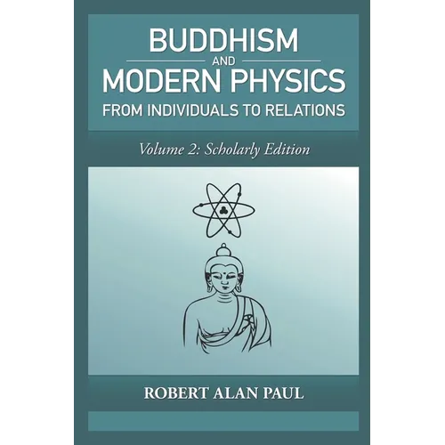 Buddhism and Modern Physics, Vol 2: Scholarly Edition: From individuals to relations