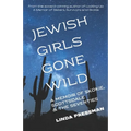 Jewish Girls Gone Wild: A Memoir of Skokie, Scottsdale & the Seventies