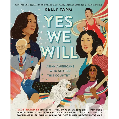 Yes We Will: Asian Americans Who Shaped This Country