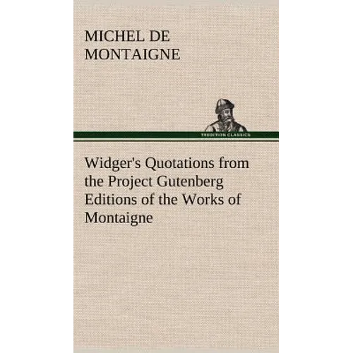 Widger's Quotations from the Project Gutenberg Editions of the Works of Montaigne