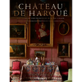 Château de Haroué: The Home of the Princes de Beauvau-Craon