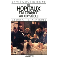 La Vie quotidienne des hôpitaux en France au XIXe siècle