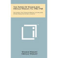 The Papers of Wilbur and Orville Wright, V2, 1906-1948: Including the Chanute-Wright Letters and Other Papers of Octave Chanute