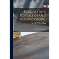 Porches and Portals of Old Fredericksburg, Virginia