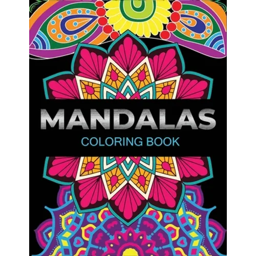 Mandalas coloring book: An Adult Coloring Book with Fun, Easy, and Relaxing Flower Mandalas