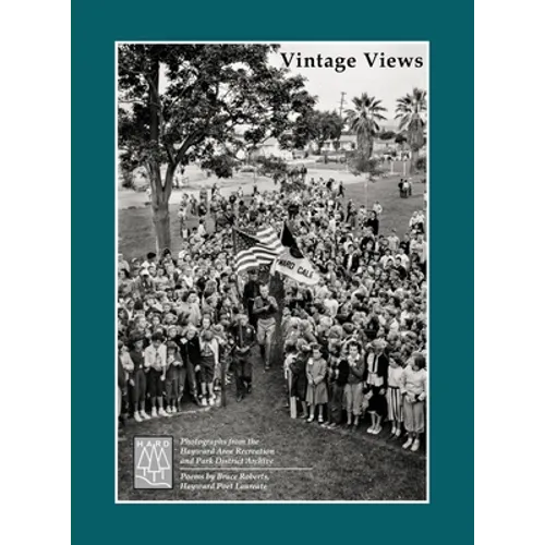 Hayward Vintage Views: Photographs from the Hayward Area Recreation and Park District Archive
