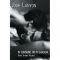 In Sunshine or In Shadow: Short Stories, Volume 1