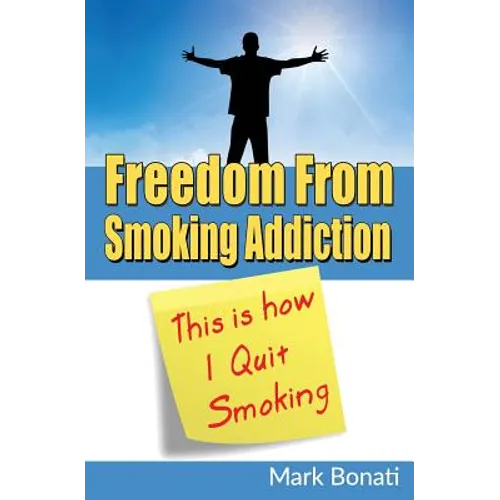 This Is How I Quit Smoking: Freedom From Smoking Addiction