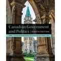 Canadian Government and Politics - Eighth Edition