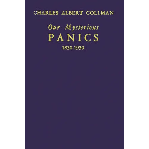 Our Mysterious Panics: 1830-1930: A Story of Events and the Men Involved