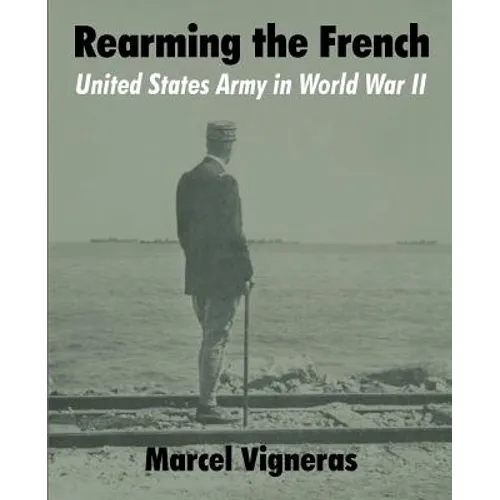 Rearming the French: United States Army in World War II