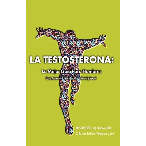 La Testosterona: La Mejor Guia Para Hombres