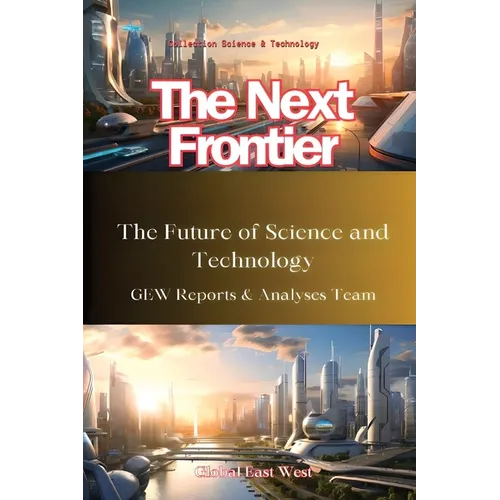 The Next Frontier: The Future of Science and Technology