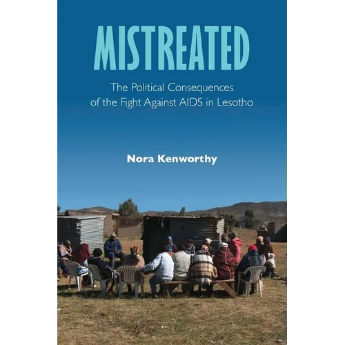 Mistreated: The Political Consequences of the Fight against AIDS in Lesotho
