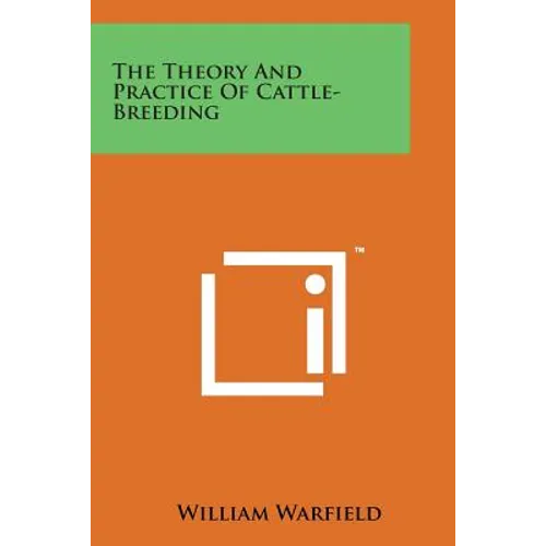 The Theory and Practice of Cattle-Breeding