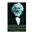 Henry Wadsworth Longfellow - The Courtship of Miles Standish: "Thought takes man out of servitude, into freedom"