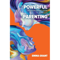 The Powerful Proactive Parent's Guide to Present Parenting