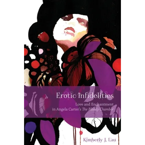Erotic Infidelities: Love and Enchantment in Angela Carter's the Bloody Chamber