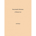 Encyclopedic Dictionary of Roman Law: Transactions, American Philosophical Society (Vol. 43, Part 2)
