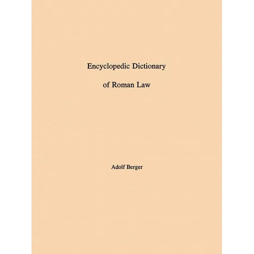 Encyclopedic Dictionary of Roman Law: Transactions, American Philosophical Society (Vol. 43, Part 2)