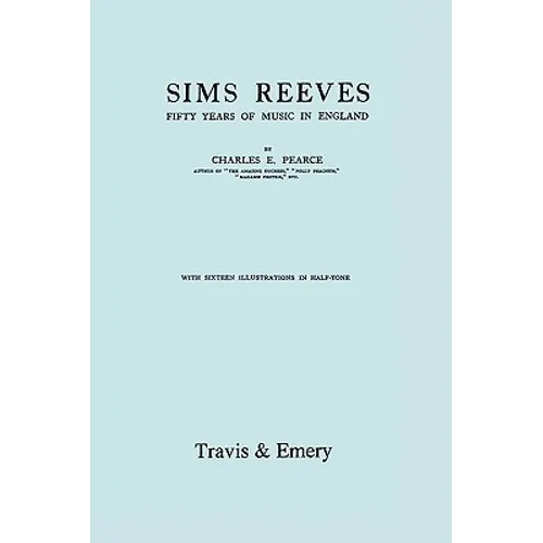Sims Reeves, Fifty Years of Music in England. [Facsimile of 1924 edition]