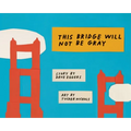 This Bridge Will Not Be Gray