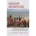 Disaster Archipelago: Locating Vulnerability and Resilience in the Philippines
