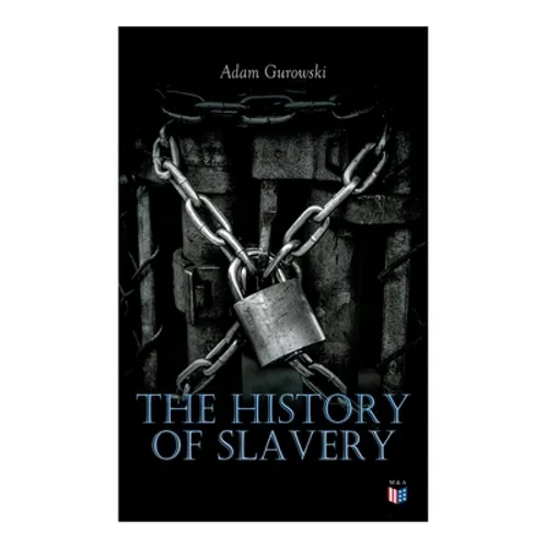 The History of Slavery: From Egypt and the Romans to Christian Slavery -Complete Historical Overview