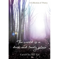 The World Is A Dark And Lovely Place: A Collection of Poetry