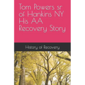 Tom Powers sr of Hankins NY His Alcoholics Anonymous Recovery Story