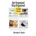 Get Organized, Stay Organized: Large Print