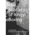 The Subtlety of Xingyi Boxing