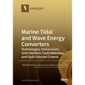 Marine Tidal and Wave Energy Converters: Technologies, Conversions, Grid Interface, Fault Detection, and Fault-Tolerant Control