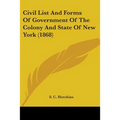 Civil List And Forms Of Government Of The Colony And State Of New York (1868)