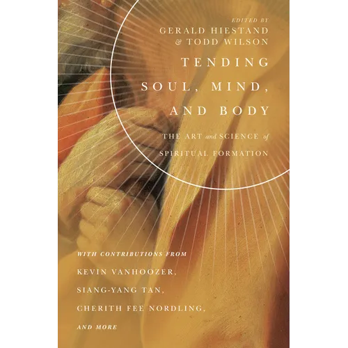 Tending Soul, Mind, and Body: The Art and Science of Spiritual Formation