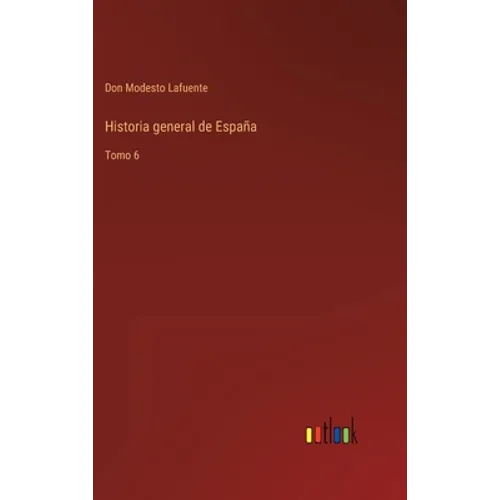 Historia general de España: Tomo 6