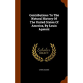 Contributions To The Natural History Of The United States Of America, By Louis Agassiz