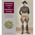 Pressed, Clean, and Properly Fitted: A Photographic History of the Texas A&m University Corps of Cadets Uniform Volume 134